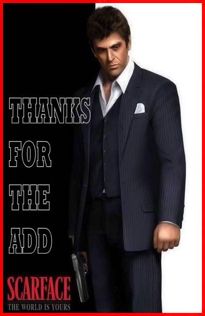 scarface thanks for the add scarface thanks for the add